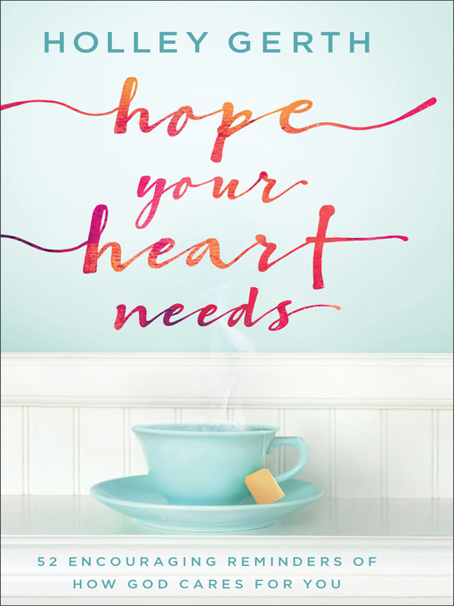 Title details for Hope Your Heart Needs by Holley Gerth - Available